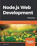 Node.js Web Development: Server-side web development made easy with Node 14 using practical examples, 5th Edition