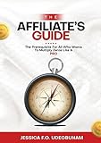 The Affiliate's Guide: The Prerequisite For All Who Wants To Multiply Zeros Like A Pro! (English Edition)