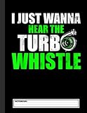 Just Wanna Hear The Turbo Whistle Funny Car Racing Drifting Notebook: Gift Notebook for Drifting Lovers, Motorised Sports, Christmas Gift Book for ... Coach, Journal to Write in and Lined Notebook