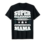 Lustige Superheldinnen ohne Umhang nennt man Mama Muttertag T-S