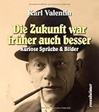 Die Zukunft war früher auch besser. Kuriose Sprüche & B