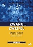 Zwang und Zweifel: Zwanghaftes Verhalten, rätselhafte Rituale und obsessive Gedanken, Diagnose, Dämonie … (SEMINARHEFTE Psychiatrie, Psychotherapie & Seelsorge: Verstehen – Beraten – Bewältigen)