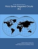 The 2021-2026 World Outlook for Micro Server Integrated Circuits (IC)