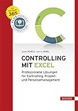 Controlling mit Excel: Professionelle Lösungen für Controlling, Projekt- und Personalmanagement. Für Microsoft 365