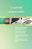 Corporate communication All-Inclusive Self-Assessment - More than 690 Success Criteria, Instant Visual Insights, Comprehensive Spreadsheet Dashboard, Auto-Prioritized for Quick Results