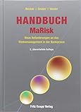 Handbuch MaRisk: Neue Anforderungen an das Risikomanagement in der Bankpraxis