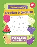 Früchte & Gemüse Zeichne und Male für Kinder von 3 bis 5 Jahren: Ein Buch für Kinder mit Früchte & Gemüse wo sie zeichnen und malen lernen