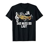 Ja Das Muss So Laut Trompeter Lustiges Trompete Blasmusik T-Shirt