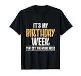 Es ist meine Geburtstagswoche Ja Ich bekomme die ganze Woche T-Shirt