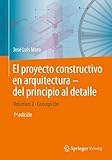 El proyecto constructivo en arquitectura—del principio al detalle: Volumen 2 Concepción (Spanish Edition)