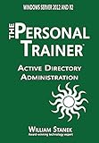 Active Directory Administration for Windows Server 2012 & Windows Server 2012 R2: The Personal Trainer (English Edition)