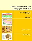 Schulungskompendium zum Lehrgang Sauna-Meister: Teil I: Saunakabine und Saunaklima