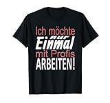 Handwerker Sprüche Arbeiten & Job - nur einmal mit Profis T-Shirt