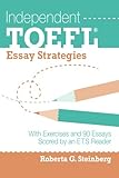 Independent TOEFL Essay Strategies: With Exercises and 90 Essays Scored by an ETS Reader