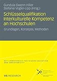Schlüsselqualifikation Interkulturelle Kompetenz an Hochschulen: Grundlagen, Konzepte, Methoden (Key Competences for Higher Education and Employability)