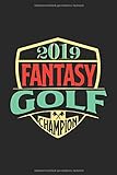 2019 Fantasy Golf Champion: Notebook, Notizheft, Notizbuch für Golfer 6x9 Zoll A5 Journal Paper Tagebuch