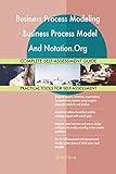 Business Process Modeling · Business Process Model And Notation.Org All-Inclusive Self-Assessment - More than 720 Success Criteria