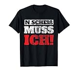 N Scheiß muss ich Lustige Sprüche T-S