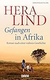 Gefangen in Afrika: Roman nach einer wahren Geschichte