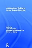 A Clinician's Guide to Binge Eating Disorder