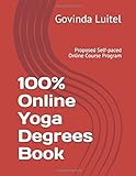 100% Online Yoga Degrees Book: Proposed Self-paced Online Course Program (Govinda, Band 18)