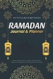 Ramadan Journal & Planner: Ramadan Planner and Journal for Men & Women With 30 Days Prayer, Salah Tracker, Fasting, Gratitude and Kindness With Meal ... Quran, Prompts, Fasting Tracker & More!