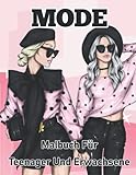 Mode-Malbuch für Teenager und Erwachsene: Eine große wunderschöne Sammlung von Malvorlagen mit lustigen Modedesigns, frischen Stilen wie stilvollen, ... Jugendliche, Erwachsene, junge Künstler.
