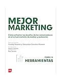 Mejor Marketing III: Herramientas: Cómo enfrentar los desafíos de los comunicadores en el actual contexto de medios y audiencias (Spanish Edition)