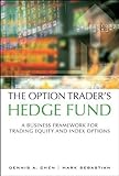 The Option Trader's Hedge Fund: A Business Framework for Trading Equity and Index Options (paperback): A Business Framework for Trading Equity and Index Options