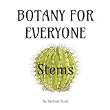 Botany for Everyone: Stems (English Edition)