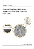 Zone-Melting Recrystallization for Crystalline Silicon Thin-Film Solar Cells (Dissertation Premium)