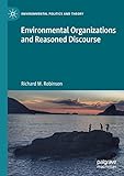 Environmental Organizations and Reasoned Discourse (Environmental Politics and Theory)