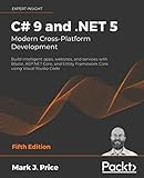 C# 9 and .NET 5 – Modern Cross-Platform Development: Build intelligent apps, websites, and services with Blazor, ASP.NET Core, and Entity Framework Core using Visual Studio Code, 5th Edition