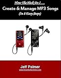 Create and Manage Mp3 Songs: In 8 Easy Steps (How The Heck Do I ... Book 1) (English Edition)