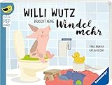Edition Piepmatz: Willi Wutz braucht keine Windel mehr