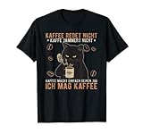 Kaffee redet nicht Kaffee jammert nicht Büro Katze Spruch T-Shirt