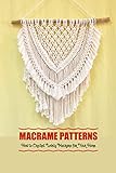Macrame Patterns: How to Crochet Lovely Macrame for Your Home (English Edition)