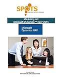 Microsoft Dynamics™ NAV2016 / Marketing mit NAV 2016/Bd. 2: Kundenbeziehungsverwaltung - perfekt kombiniert mit NAV!