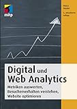 Digital und Web Analytics: Metriken auswerten, Besucherverhalten verstehen, Website optimieren