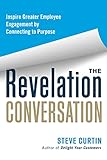 The Revelation Conversation: Inspire Greater Employee Engagement by Connecting to Purpose (English Edition)