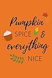 Pumpkin Spice & Everything Nice: Notizbuch für Kürbis-Fans und Autmn-Lovers in orange