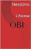 OBI: L' Ascesa (Italian Edition)