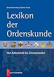 Lexikon der Ordenskunde - Von Adlerschild bis Zitronenorden
