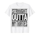 Straight Outta My Thirties T-Shirt zum 40. Geburtstag T-Shirt