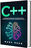 C++: The Ultimate Beginners Guide to Effectively Design, Develop, and Implement a Robust Program Step-by-Step (Computer Programming) (English Edition)