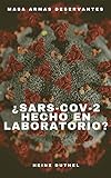 Masa armas deservantes: '¿SARS-CoV-2 hecho en laboratorio?' (Spanish Edition)