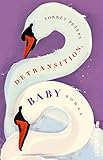Detransition, Baby: Roman | Der New York Times-Bestseller | Nominiert für den Women's Fiction Prize | Mit dem PEN/Hemingway Award ausgezeichnet