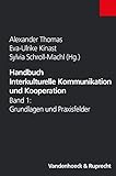 Handbuch Interkulturelle Kommunikation und Kooperation Band 1: Grundlagen und Praxisfelder.