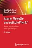 Atome, Moleküle und optische Physik 1: Atome und Grundlagen ihrer Spektroskopie (Springer-Lehrbuch)