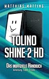 tolino shine 2 HD – das inoffizielle Handbuch: Anleitung, Tipps, Tricks